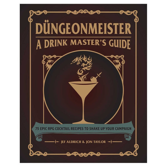 Dungeonmeister: A Drink Master's Guide: The Nerdy Cocktail Bar Book