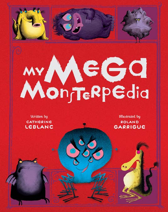 My Mega Monsterpedia Children's Book by Catherine Leblanc & Roland Garrigue