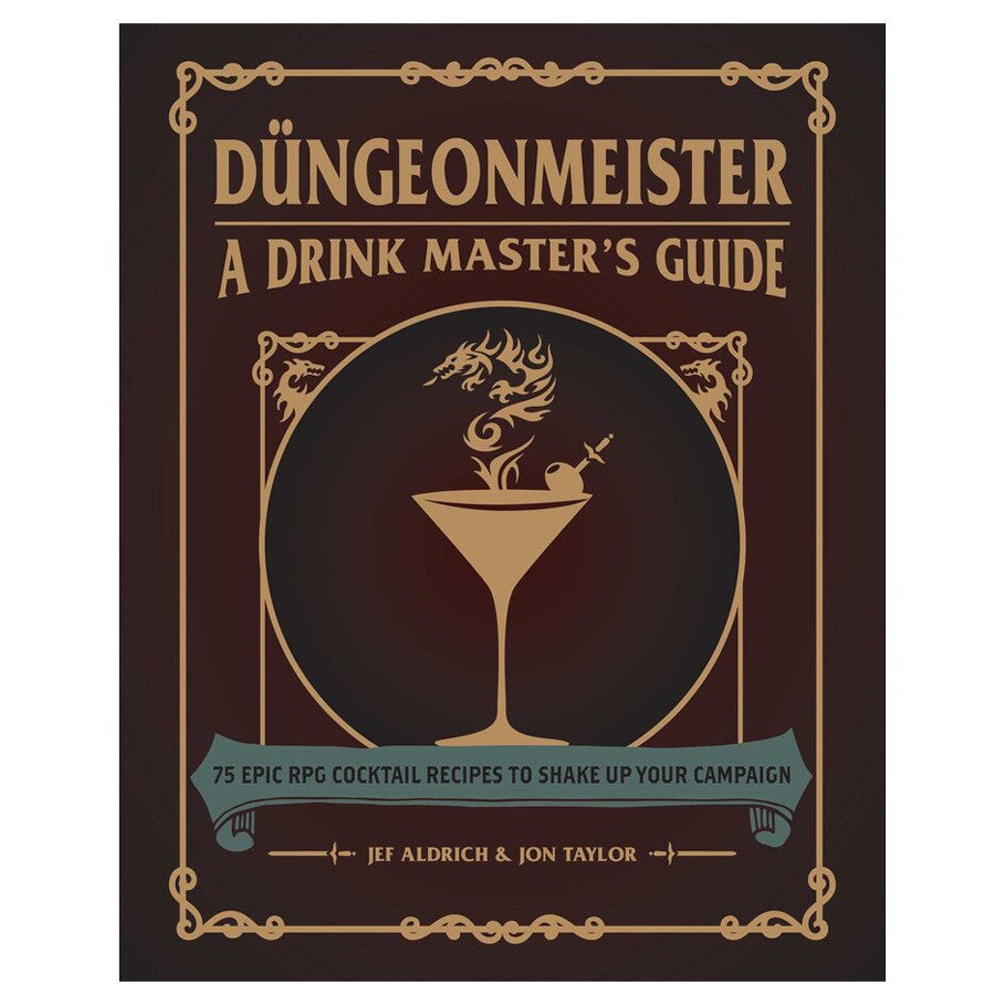 Dungeonmeister: A Drink Master's Guide: The Nerdy Cocktail Bar Book