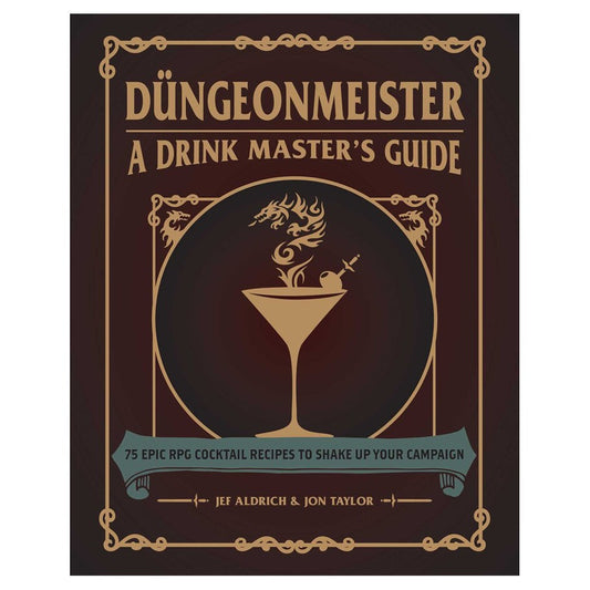 Dungeonmeister: A Drink Master's Guide: The Nerdy Cocktail Bar Book