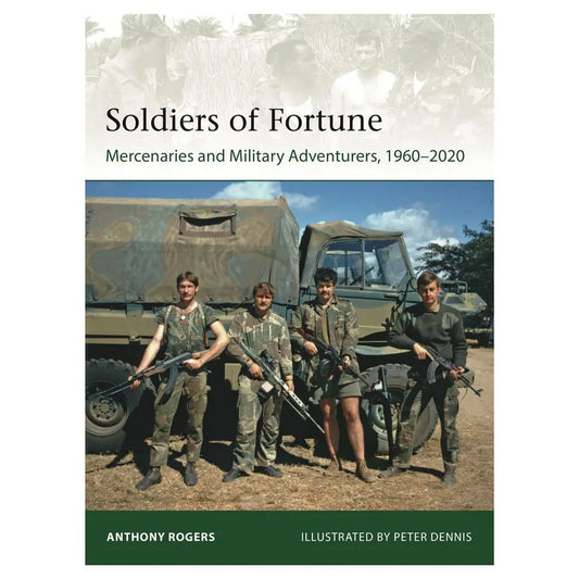 Soldiers of Fortune Soft Cover Book Depicting Mercenaries in the military between 1960-2020